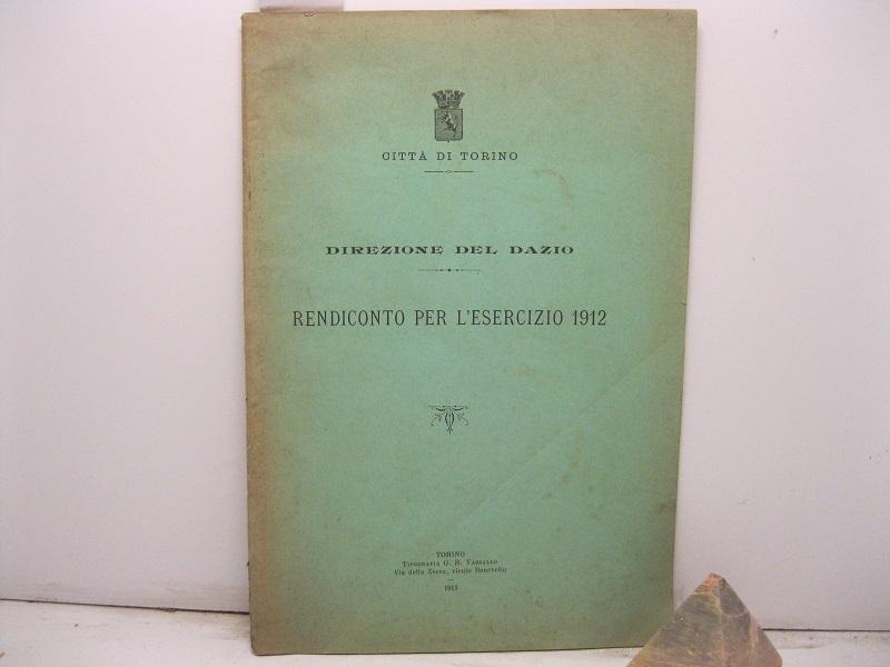 Direzione del Dazio. Rendiconto per l'esercizio 1912.